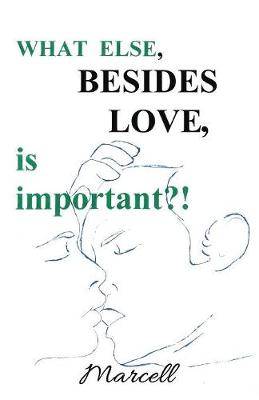 What Else Besides Love is Important