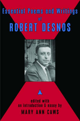 Essential Poems and Writings of Robert Desnos