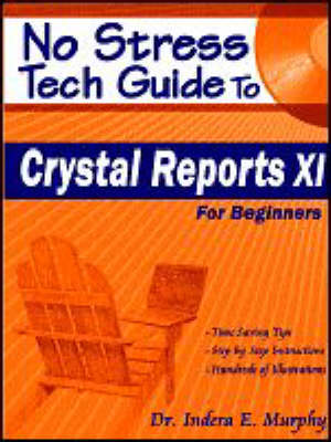 No Stress Tech Guide to Crystal Reports XI