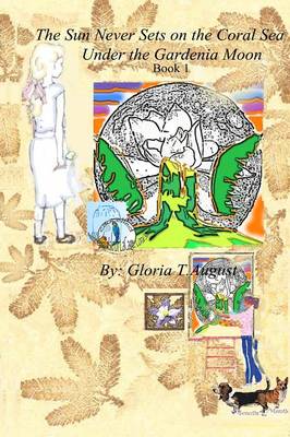 The Sun Never Sets on the Coral Sea Under the Gardenia Moon. Book 1