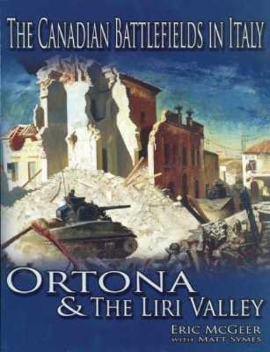The Canadian Battlefields in Italy: Ortona and the Liri Valley
