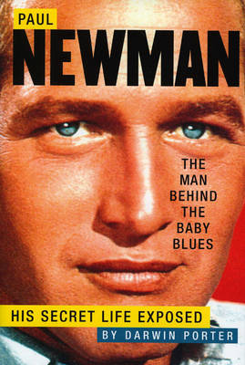 Paul Newman, The Man Behind The Baby Blues