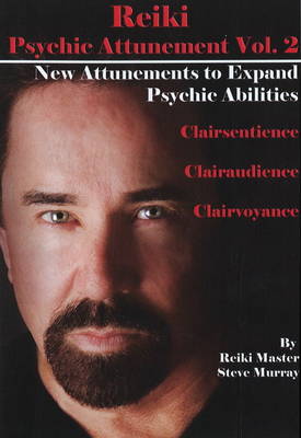Reiki Psychic Attunement: New Attunements to Expand Psychic Ablilities v. 2