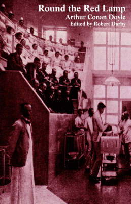 Round the Red Lamp and Other Medical Writings