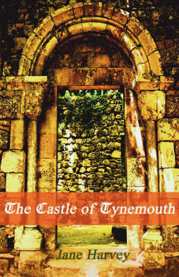 The Castle of Tynemouth