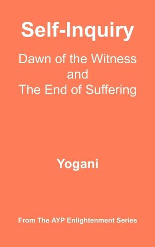 Self-Inquiry - Dawn of the Witness and the End of Suffering