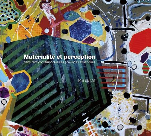 Matérialité et perception dans l'art contemporain des provinces atlantiques