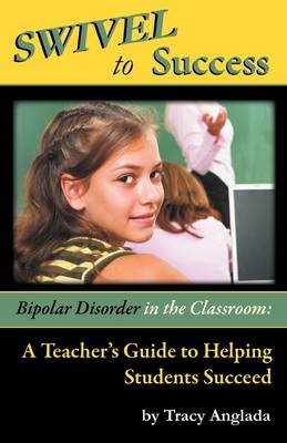 SWIVEL to Success - Bipolar Disorder in the Classroom