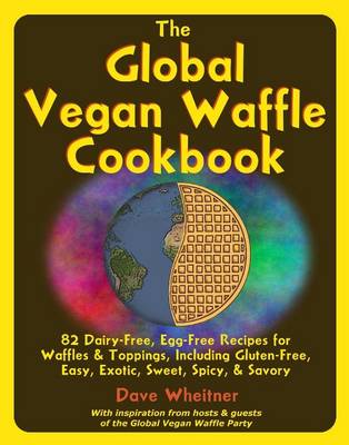 The Global Vegan Waffle Cookbook