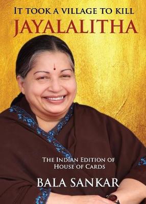 It Took a Village to Kill Jayalalitha