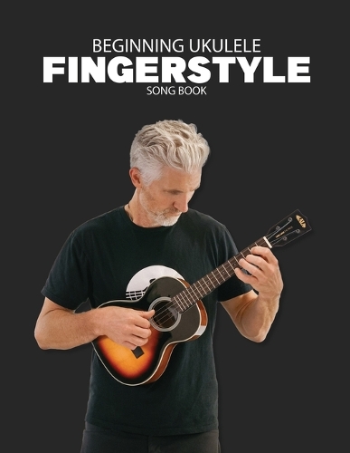 Beginning Ukulele Fingerstyle Songbook