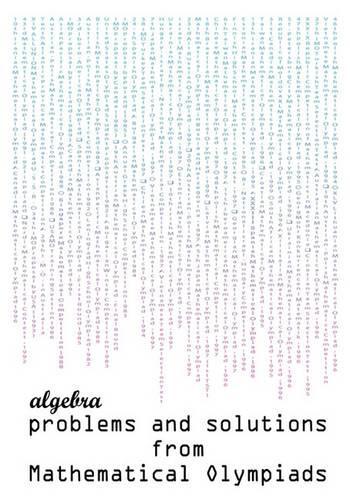 Algebra Problems and Solutions from Mathematical Olympiads