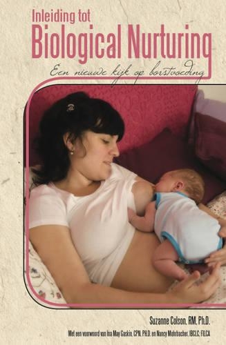 Inleiding Tot Biological Nurturing: Een Nieuwe Kijk Op Borstvoed