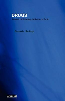 DRUGS Rhetoric of Fantasy, Addiction to Truth