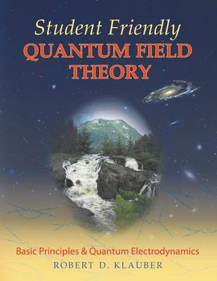 Student Friendly Quantum Field Theory