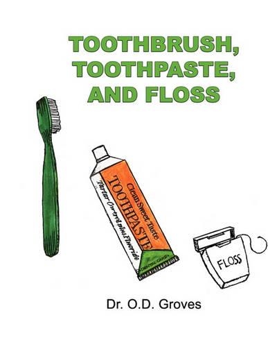 Toothbrush, Toothpaste, and Floss