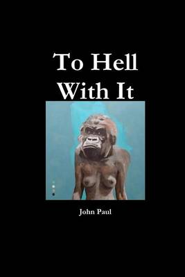 To Hell With It