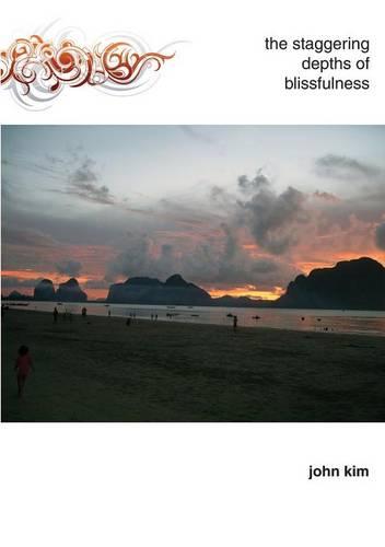The Staggering Depths of Blissfulness