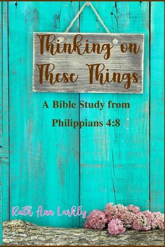 Thinking on These Things