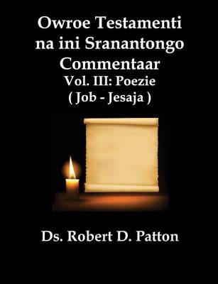 Owroe Testamenti Na Ini Sranantongo Commentaar, Vol. III, Poezie Job - Jesaja