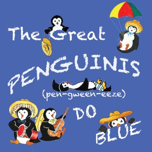 The Great Penguinis (pen-gween-eeze) Do Blue