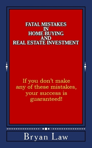 Fatal Mistakes in Home Buying and Real Estate Investment