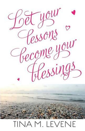 Let Your Lessons Become Your Blessings