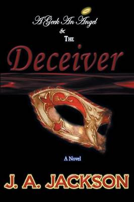A Geek, An Angel & The Deceiver