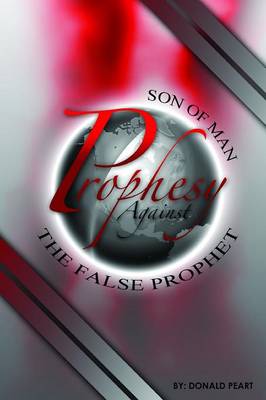 Son of Man, Prophesy Against the False Prophet and Cast Him Down