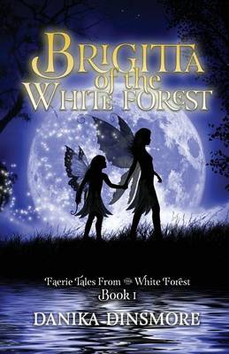 Brigitta of the White Forest (Faerie Tales from the White Forest Book One)