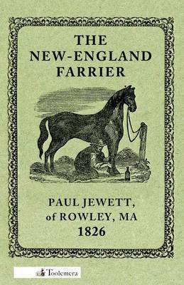 The New-England Farrier; Or, A Compendium Of Farriery In Four Parts