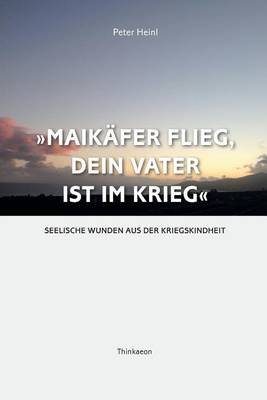 "Maikafer Flieg, Dein Vater ist im Krieg ..."