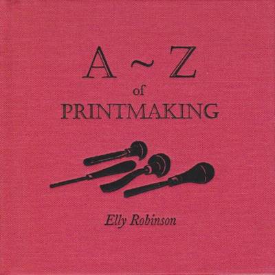 A Z of Printmaking