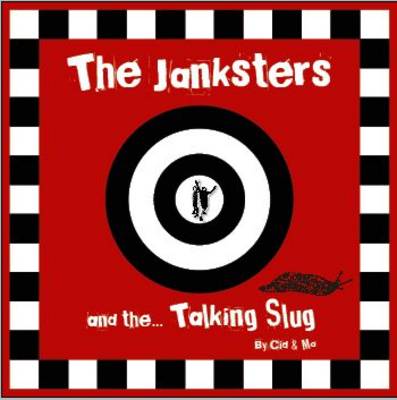 The Janksters and the Talking Slug