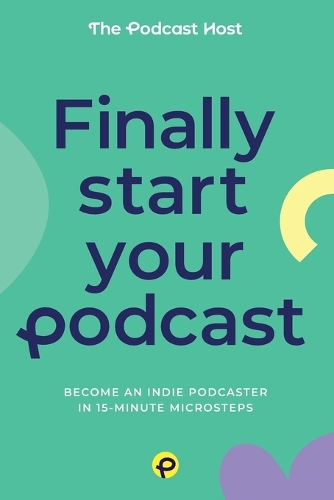Finally Start Your Podcast