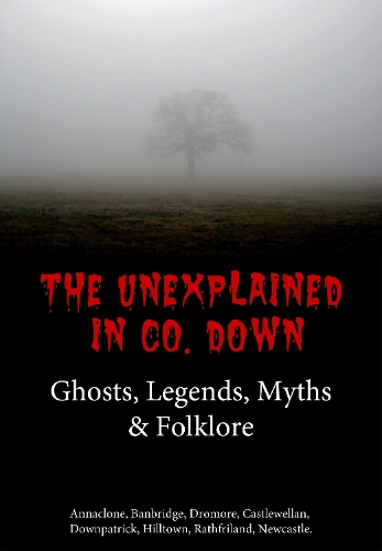 The Unexplained in Co. Down