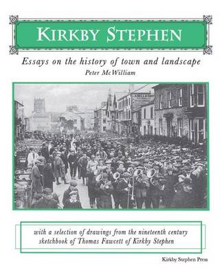 Kirkby Stephen: Essays on the History of Town and Landscape