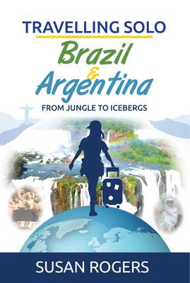 Brazil and Argentina: From Jungle to Icebergs