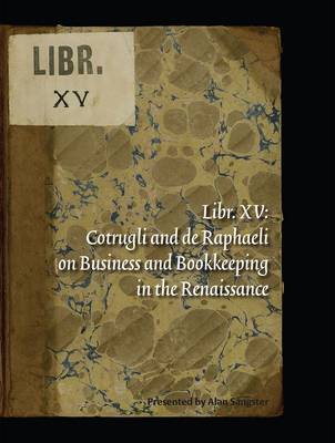 Libr. XV: Cotrugli and de Raphaeli on Business and Bookkeeping in the Renaissance