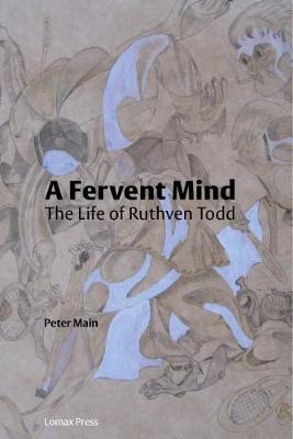 A fervent mind : the life of Ruthven Todd