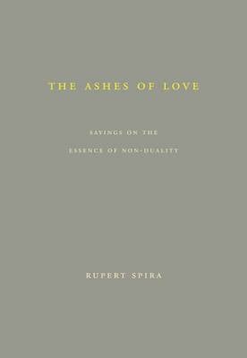 The Ashes of Love: Sayings on the Essence of Non-Duality