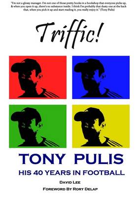 Triffic! Tony Pulis - His 40 Years in Football
