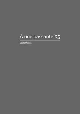 A Une Passante X5