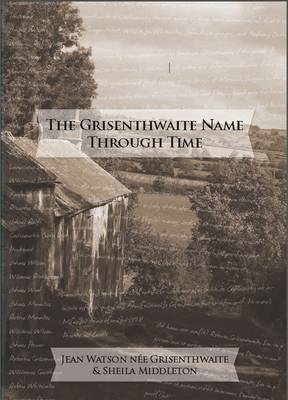 The Grisenthwaite Name Through Time