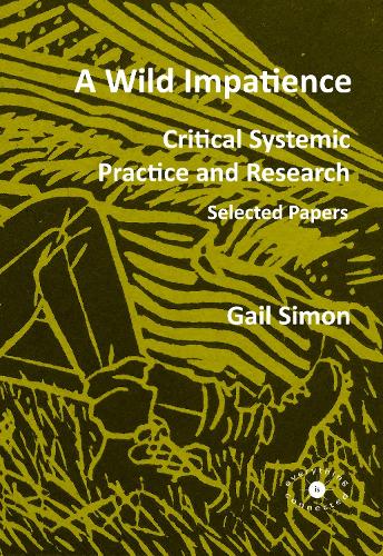 A Wild Impatience. Critical Systemic Practice and Research.