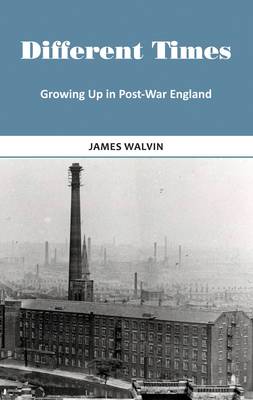 Different Times: Growing Up in Post-War England