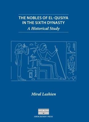 The Nobles of El-Qusiya in the Sixth Dynasty