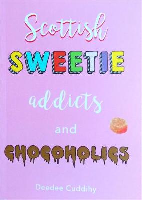 Scottish Sweetie Addicts and Chocoholics