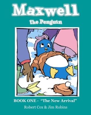 Maxwell the Penguin "the New Arrival"