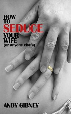 How to Seduce Your Wife